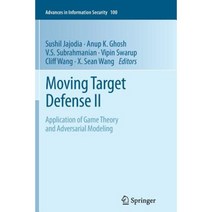 Moving Target Defense II: Application of Game Theory and Adversarial Modeling Paperback, Springer