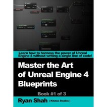 Mastering the Art of Unreal Engine 4 - Blueprints Paperback, Lulu.com