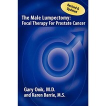 The Male Lumpectomy: Focal Therapy for Prostate Cancer Hardcover, Authorhouse