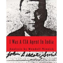 I Was a CIA Agent in India: An Analysis Paperback, Createspace Independent Publishing Platform