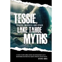 Tessie Quagga Mussels and Other Lake Tahoe Myths Paperback, Createspace Independent Publishing Platform