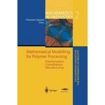Mathematical Modelling for Polymer Processing: Polymerization Crystallization Manufacturing Paperback, Springer