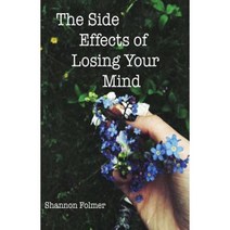 The Side Effects of Losing Your Mind Paperback, Createspace Independent Publishing Platform