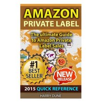 Amazon Private Label: Quick Reference: The Ultimate Fba Guide to Amazon Private Label Sales Paperback, Createspace Independent Publishing Platform