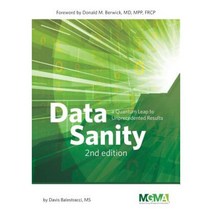 Data Sanity: A Quantum Leap to Unprecedented Results Paperback, Medical Group Management Association/Center f