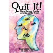 Quit It: Stop Being Goofy and Just Be Real Paperback, Createspace Independent Publishing Platform