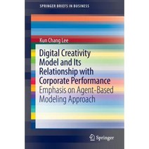 Digital Creativity Model and Its Relationship with Corporate Performance: Emphasis on Agent-Based Modeling Approach Paperback, Springer