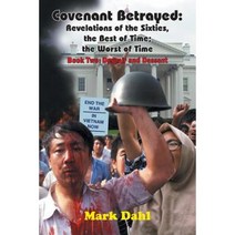 Covenant Betrayed: Revelations of the Sixties the Best of Time; The Worst of Time: Book Two: Despair and Dessent Paperback, Authorhouse