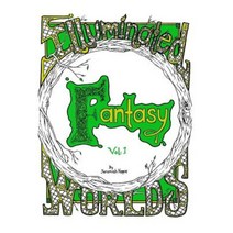 Illuminated Worlds: Fantasy Vol. 1: Adult Coloringbook Paperback, Createspace Independent Publishing Platform