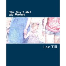 The Day I Met My Mommy: Elly Learns Her Adoption Story... Paperback, Createspace Independent Publishing Platform