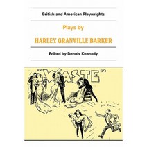 Plays by Harley Granville Barker: The Marrying of Ann Leete the Voysey Inheritance Waste Paperback, Cambridge University Press