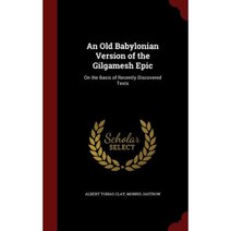 An Old Babylonian Version of the Gilgamesh Epic: On the Basis of Recently Discovered Texts Hardcover, Andesite Press