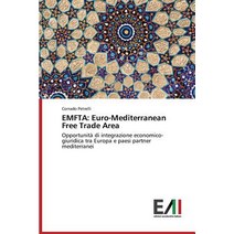 Emfta: Euro-Mediterranean Free Trade Area Paperback, Edizioni Accademiche Italiane