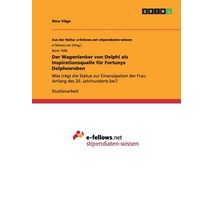 Der Wagenlenker Von Delphi ALS Inspirationsquelle Fur Fortunys Delphosroben Paperback, Grin Publishing