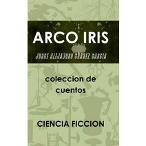 Arco Iris Coleccion de Cuentos Hardcover, Lulu.com