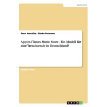 Apples iTunes Music Store - Ein Modell Fur Eine Trendwende in Deutschland? Paperback, Grin Publishing