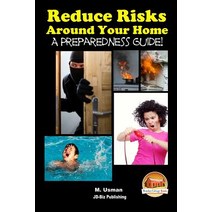 Reduce Risks Around Your Home - A Preparedness Guide! Paperback, Createspace