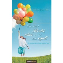 Du Hast Recht Aber Es Ist Mir Egal! Paperback, Novum Publishing