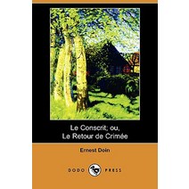 Le Conscrit; Ou Le Retour de Crimee (Dodo Press) Paperback, Dodo Press