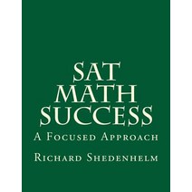 SAT Math Success: A Focused Approach Paperback, Createspace Independent Publishing Platform