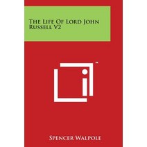 The Life of Lord John Russell V2 Paperback, Literary Licensing, LLC