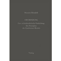 Ortsbindung: Eine Architekturkritische Entdeckung: Der Petersplatz Des Gianlorenzo Bernini Paperback, Vieweg+teubner Verlag