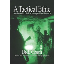 A Tactical Ethic: Moral Conduct in the Insurgent Battlespace Paperback, US Naval Institute Press