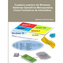 Cuaderno Practico de Windows. Sistemas Operativos Monopuestos. Ciclos Formativos de Informatica. Paperback, Lulu.com