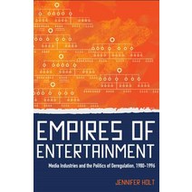 Empires of Entertainment: Media Industries and the Politics of Deregulation 1980-1996 Paperback, Rutgers University Press