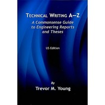 Technical Writing A-Z: A Commonsense Guide to Engineering Reports and Theses Paperback, American Society of Mechanical Engineers