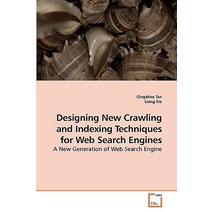 Designing New Crawling and Indexing Techniques for Web Search Engines Paperback, VDM Verlag