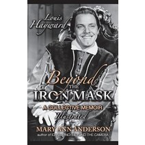 Louis Hayward: Beyond the Iron Mask a Collective Memoir Illustrated (Hardback) Hardcover, BearManor Media