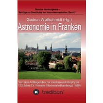 Astronomie in Franken - Von Den Anfangen Bis Zur Modernen Astrophysik. 125 Jahre Dr. Remeis-Sternwarte Bamberg (1889). Hardcover, Tredition Gmbh