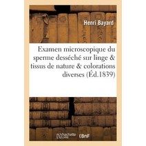Examen Microscopique Du Sperme Desseche Sur Le Linge Ou Sur Les Tissus de Nature: Et de Colorations Diverses Paperback, Hachette Livre Bnf