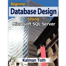 Beginner Database Design Using Microsoft SQL Server Paperback, Createspace Independent Publishing Platform