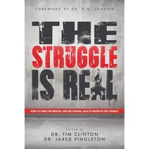 The Struggle Is Real: How to Care for Mental and Relational Health Needs in the Church Paperback, WestBow Press