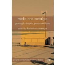 Media and Nostalgia: Yearning for the Past Present and Future Paperback, Palgrave MacMillan