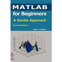 MATLAB for Beginners: A Gentle Approach: Revised Edition Hardcover, Peter I. Kattan