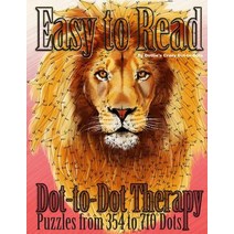 Easy to Read Dot-To-Dot Therapy: Puzzles from 354 to 710 Dots Paperback, Createspace Independent Publishing Platform
