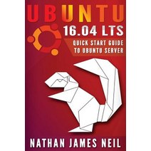 Ubuntu 16.04 Lts: Quick Start Guide to Ubuntu Server Paperback, Createspace Independent Publishing Platform