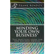 Minding Your Own Business Paperback, Createspace Independent Publishing Platform