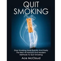 Quit Smoking: Stop Smoking Now Quickly and Easily: The Best All Natural and Modern Methods to Quit Smoking Paperback, Pro Mastery Publishing