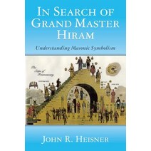 In Search of Grand Master Hiram: Understanding Masonic Symbolism Paperback, AME LLC