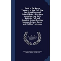 Guide to the Nature Treasures of New York City; American Museum of Natural History New York Aquarium ..., Sagwan Press