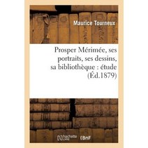 Prosper Merimee Ses Portraits Ses Dessins Sa Bibliotheque: Etude, Hachette Livre - Bnf