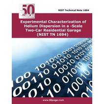 Experimental Characterization of Helium Dispersion in a -Scale Two-Car Residential Garage (Nist TN 169…, Createspace Independent Publishing Platform