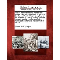 Wicked Men Ensnared by Themselves: Sermon Preached December 16 1825 in the Second Parish of West Sp..., Gale Ecco, Sabin Americana