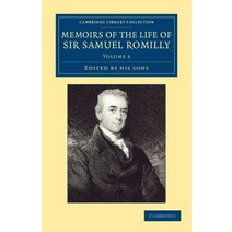 Memoirs of the Life of Sir Samuel Romilly:Volume 3: Written by Himself; With a Selection from H..., Cambridge University Press