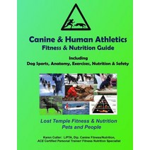 Canine & Human Athletics - Fitness & Nutrition Guide: Lost Temple Fitness Dog Sports Anatomy Exercis..., Createspace Independent Publishing Platform