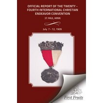 Official Report of the Twenty - Fourth International Christian Endeavor Convention: Held in the Audito..., First Fruits Press
